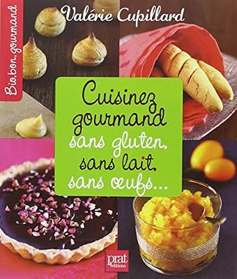 PRAT PRISMA Cuisinez Gourmand Sans Gluten, Sans Lait, Sans Oeufs