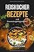 Produktbild Reiskocher Rezepte und Anwendungsmöglichkeiten: Diese leckeren Gerichte sollte jeder probiert haben