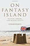 Image de On Fantasy Island: Britain, Europe, and Human Rights