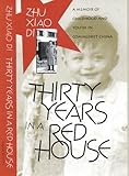 Thirty Years in a Red House: A Memoir of Childhood and Youth in Communist China by 