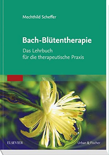 Download Bach-Blütentherapie: Das Lehrbuch für die therapeutische Praxis Download Bach-Blütentherapie: Das Lehrbuch für die therapeutische Praxis