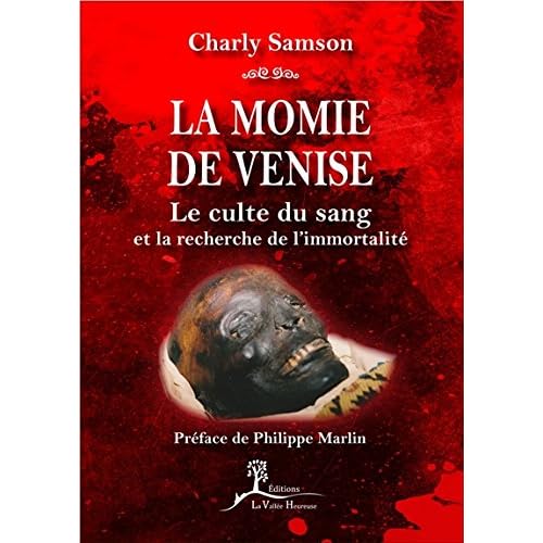 La momie de Venise - Le culte du sang et la recherche de l'immortalité La momie de Venise - Le culte du sang et la recherche de l'immortalité