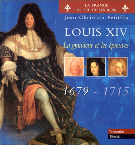Louis XIV : La grandeur et les épreuves