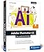 Adobe Illustrator CC: Der praktische Einstieg: Neuauflage 2019 - Werkzeuge, Funktionen, Workshops und Praxisbeispiele by 
