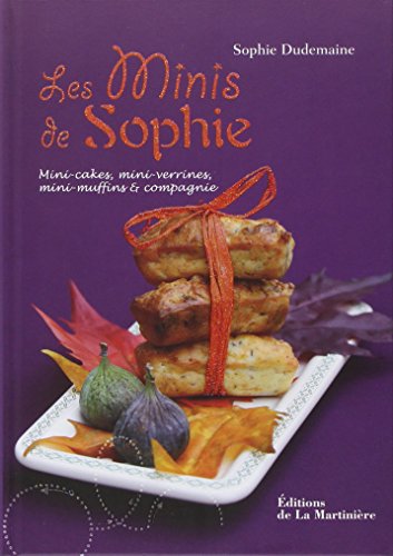 Les Minis de Sophie. Mini-cakes, mini-verrines, mini-muffins et compagnie gratuit Les Minis de Sophie. Mini-cakes, mini-verrines, mini-muffins et compagnie gratuit