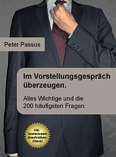 Download Im Vorstellungsgespräch überzeugen. Alles Wichtige und die 200 häufigsten Fragen Download Im Vorstellungsgespräch überzeugen. Alles Wichtige und die 200 häufigsten Fragen