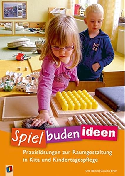 Spielbudenideen Praxislosungen Zur Raumgestaltung In Kita Und Kindertagespflege Amazon De Bendt Ute Erler Claudia Bucher