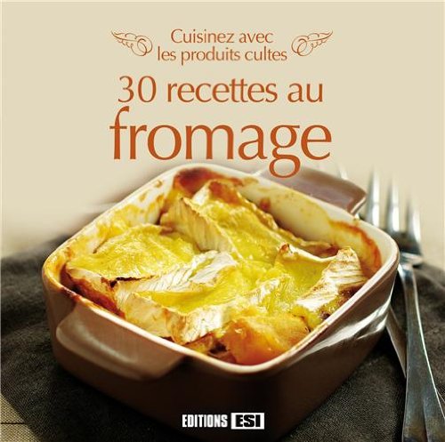 Les fromages : Cuisinez avec les produits cultes gratuit