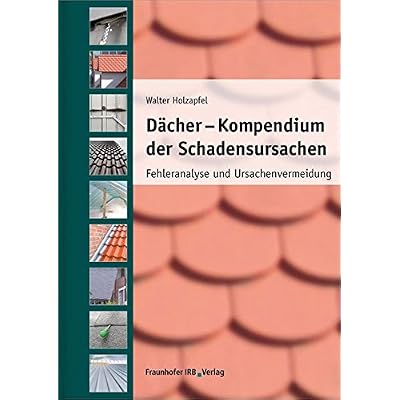 [PDF] Download Dácher - Kompendium der Schadensursachen: Fehleranalyse und Ursachenvermeidung. Kostenlos