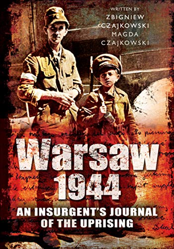 Warsaw 1944: An Insurgent's Journal of the Uprising (English Edition)