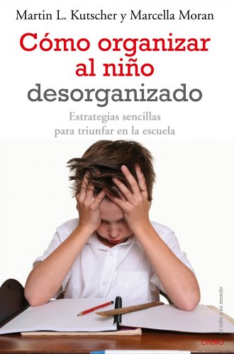 Download Cómo organizar al niño desorganizado: Estrategias sencillas para triunfar en la escuela (El Niño Y Su Mundo) Download Cómo organizar al niño desorganizado: Estrategias sencillas para triunfar en la escuela (El Niño Y Su Mundo)