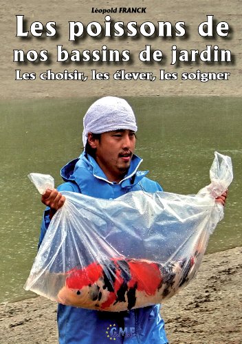 Les poissons de nos bassins de jardin les choisir les élever les soigner
