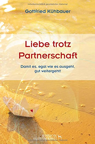 Download LIEBE TROTZ PARTNERSCHAFT: Damit es, egal wie es ausgeht, gut weitergeht! Download LIEBE TROTZ PARTNERSCHAFT: Damit es, egal wie es ausgeht, gut weitergeht!