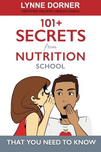 101+ Secrets from Nutrition School: That you need to know by Lynne M Dorner (2014-11-23) gratuit 101+ Secrets from Nutrition School: That you need to know by Lynne M Dorner (2014-11-23) gratuit