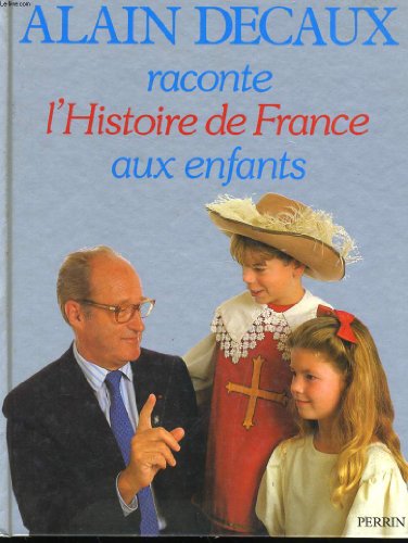 Alain Decaux raconte l'histoire de France aux enfants francais