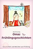 Omas Frühlingsgeschichten: Frühlingsgeschichten und Märchen für Kinder by Elke Bräunling