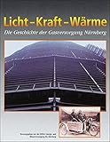 Image de Licht - Kraft - Wärme: Die Geschichte der Gasversorgung in Nürnberg