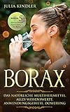 BORAX: Das natürliche Multiheilmittel. Alles Wissenswerte, Anwendungsgebiete, Dosierung by Julia Kindler