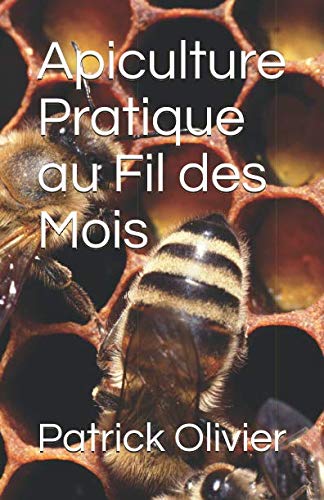 Télécharger Apiculture Pratique au Fil des Mois PDF Ebook En Ligne