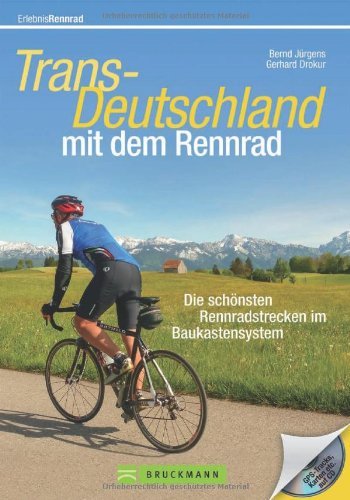 Download Rennradführer - Trans Deutschland mit dem Rennrad. Die schönsten Rennradstrecken im Baukastensystem von München bis Hamburg; auch für mehrtägige Rennrad Touren geeignet (Rennradtouren) Download Rennradführer - Trans Deutschland mit dem Rennrad. Die schönsten Rennradstrecken im Baukastensystem von München bis Hamburg; auch für mehrtägige Rennrad Touren geeignet (Rennradtouren)