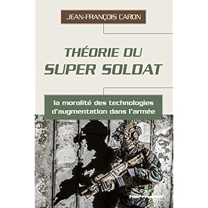 Théorie du super soldat: La moralité des technologies d'augmentation dans l'armée