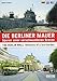 Die Berliner Mauer: Spuren einer verschwundenen Grenze / The Berlin Wall: Remains of a lost border by 