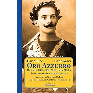Oro Azzurro: Da Atene 1896 a Rio 2016, tutta l'Italia che ha vinto alle Olimpiadi estive (Iride)