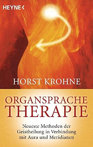 Download Organsprache-Therapie: Neueste Methoden der Geistheilung in Verbindung mit Aura und Meridianen Download Organsprache-Therapie: Neueste Methoden der Geistheilung in Verbindung mit Aura und Meridianen