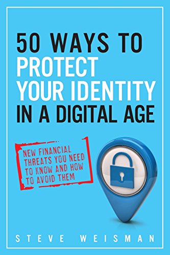 Download 50 Ways to Protect Your Identity in a Digital Age: New Financial Threats You Need to Know and How to Avoid Them (2nd Edition) Download 50 Ways to Protect Your Identity in a Digital Age: New Financial Threats You Need to Know and How to Avoid Them (2nd Edition)