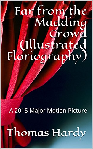 Far from the Madding Crowd (Illustrated Floriography): A 2015 Major Motion Picture (English Edition)