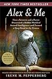 Image de Alex & Me: How a Scientist and a Parrot Discovered a Hidden World of Animal Intelligence-and Formed a Deep Bond in the Process
