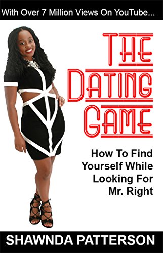 The Dating Game: How To Find Yourself While Looking For Mr. Right (English Edition)