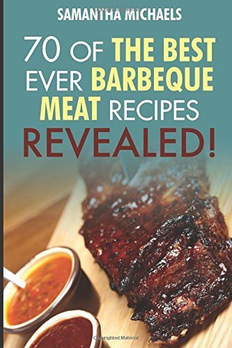 Barbecue Cookbook: 70 Time Tested Barbecue Meat Recipes....Revealed! by Michaels, Samantha (2015) Paperback en ligne