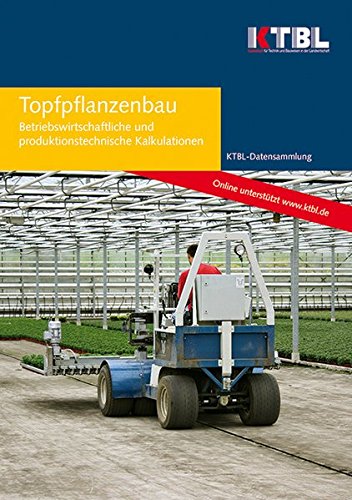 Topfpflanzenbau: Betriebswirtschaftliche und produktionstechnische Kalkulationen