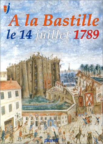 couverture de : A la Bastille le 14 juillet 1789