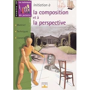 Initiation à la composition et à la perspective : Matériel, techniques, conseils