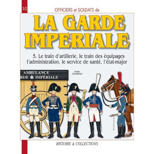 Officiers et soldats de La Garde Impériale: 1804-1815 (5) Officiers et soldats de La Garde Impériale: 1804-1815 (5)