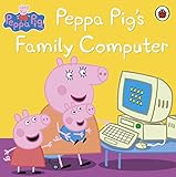 Peppa Pig: Peppa Pig's Family Computer (English Edition) by 