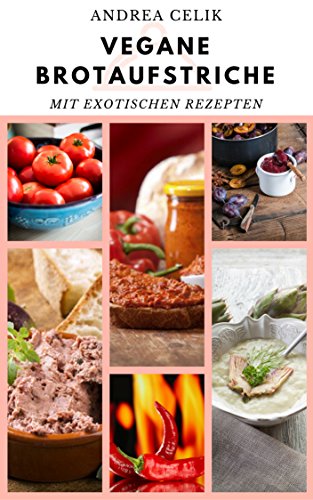 Download Vegane Brotaufstriche mit exotischen Rezepten: 30 süße und pikante Aufstriche (Vegane Küche 1) Download Vegane Brotaufstriche mit exotischen Rezepten: 30 süße und pikante Aufstriche (Vegane Küche 1)