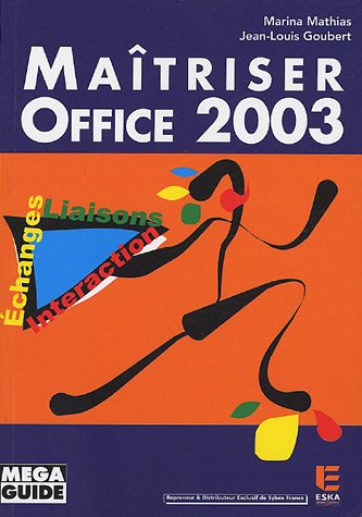 Maîtriser Office 2003 : Echanges, Liaisons, Interaction francais Maîtriser Office 2003 : Echanges, Liaisons, Interaction francais