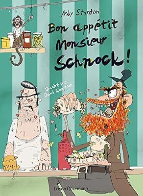 Andy Stanton Chroniques De Lipton-Les-Baveux Tome 5 - Bon Appétit Monsieur Schnock !