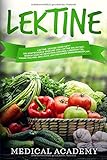 Lektine: Lektine. Gesund oder Gift? Die kontroverse Wirkung von Lektine erläutert. Warum manche Menschen gesunde Lebensmittel krank machen. Inklusive eines lektinearmen Ernährungsplans. by Medical Academy
