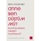 Anne Ben D&uuml;şt&uuml;m m&uuml; ?: Kurmacalara Neden Muhtacız ? Kurmaca-Ger&ccedil;ek İlişkisi &Uuml;zerine Bir Deneme