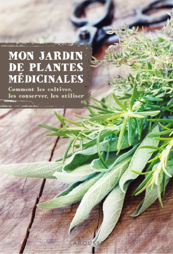 Mon jardin des plantes médicinales Mon jardin des plantes médicinales