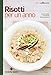 Risotti per un anno. Ediz. a colori - Aa.Vv., Aa.Vv.