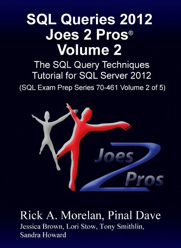 Download SQL Queries 2012 Joes 2 Pros® Volume 2: The SQL Query Techniques Tutorial for SQL Server 2012 (SQL Exam Prep Series 70-461 Volume 2 of 5)