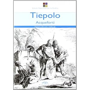 Tiepolo. Acqueforti-Capricci e scherzi