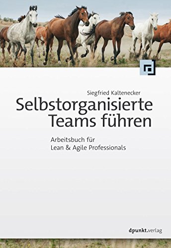 Download Selbstorganisierte Teams führen: Arbeitsbuch für Lean & Agile Professionals
