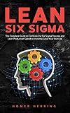 Lean Six Sigma: The Complete Guide to Combine the Six Sigma Process and Lean Production Speed to Instantly Grow Your Start Up (English Edition) by 