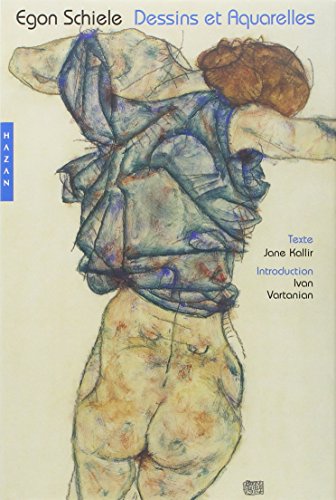 Egon Schiele. Dessins et aquarelles Egon Schiele. Dessins et aquarelles
